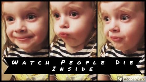 watch people die inside.